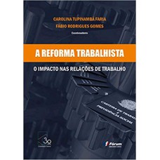 A REFORMA TRABALHISTA O IMPACTO NAS RELAÇÕES DE TRABALHO