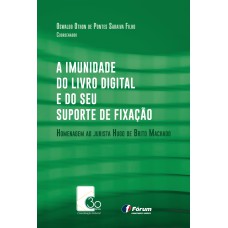 A IMUNIDADE DO LIVRO DIGITAL E DO SEU SUPORTE DE FIXAÇÃO: HOMENAGEM AO JURISTA HUGO DE BRITO MACHADO