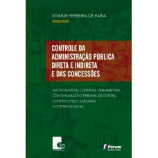 CONTROLE DA ADMINISTRAÇÃO PÚBLICA DIRETA E INDIRETA E DAS CONCESSÕES