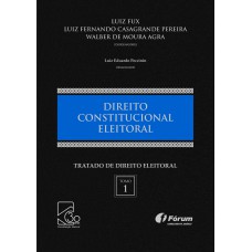 TRATADO DE DIREITO ELEITORAL VOLUME I - DIREITO CONSTITUCIONAL ELEITORAL