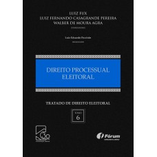 TRATADO DE DIREITO ELEITORAL VOLUME VI - DIREITO PROCESSUAL ELEITORAL