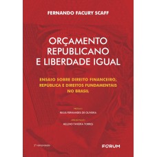 ORÇAMENTO REPÚBLICANO E LIBERDADE IGUAL: ENSAIO SOBRE DIREITO FINANCEIRO, REPÚBLICA E DIREITOS FUNDAMENTAIS NO BRASIL