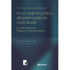 CONTRATOS ADMINISTRATIVOS E UM NOVO REGIME JURÍDICO DE PRERROGATIVAS CONTRATUAIS NA ADMINISTRAÇÃO