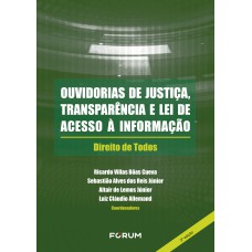 OUVIDORIAS DE JUSTIÇA, TRANSPARÊNCIA E LEI DE ACESSO À IINFORMAÇÃO: DIREITO DE TODOS