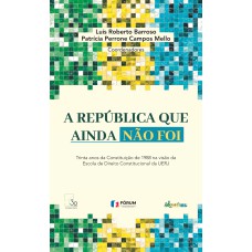 A REPÚBLICA QUE AINDA NÃO FOI: TRINTA ANOS DA CONSTITUIÇÃO BRASILEIRA NA VISÃO DA ESCOLA DE DIREITO