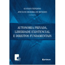 AUTONOMIA PRIVADA, LIBERDADE EXISTENCIAL E DIREITOS FUNDAMENTAIS