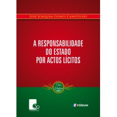 A RESPONSABILIDADE DO ESTADO POR ACTOS LÍCITOS