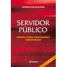 SERVIDOR PÚBLICO: REMOÇÃO, CESSÃO, ENQUADRAMENTO E REDISTRIBUIÇÃO