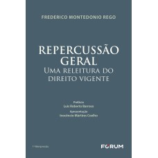 REPERCUSSÃO GERAL - UMA RELEITURA DO DIREITO VIGENTE