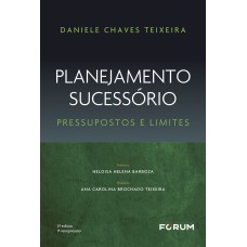 PLANEJAMENTO SUCESSÓRIO: PRESSUPOSTOS E LIMITES