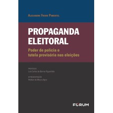 PROPAGANDA ELEITORAL - PODER DE POLÍCIA E TUTELA PROVISÓRIA NAS ELEIÇÕES