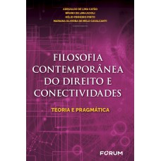 FILOSOFIA CONTEMPORÂNEA DO DIREITO E CONECTIVIDADES: TEORIA E PRAGMÁTICA