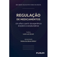 REGULAÇÃO DE MEDICAMENTOS: UM OLHAR A PARTIR DA EXPERIÊNCIA BRASILEIRA E ESTADUNIDENSE