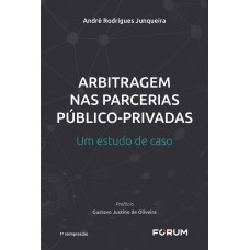 ARBITRAGEM NAS PARCERIAS PÚBLICOS-PRIVADAS: UM ESTUDO DE CASO