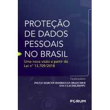 PROTEÇÃO DE DADOS PESSOAIS DO BRASIL: UMA NOVA VISÃO A PARTIR DA LEI Nº 13.709/2018