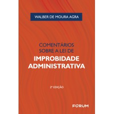 COMENTÁRIOS SOBRE A LEI DE IMPROBIDADE ADMINISTRATIVA