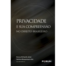 PRIVACIDADE E SUA COMPREENSÃO NO DIREITO BRASILEIRO