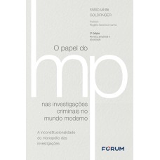 O PAPEL DO MINISTÉRIO PÚBLICO NAS INVESTIGAÇÕES CRIMINAIS NO MUNDO MODERNO: A INCONSTITUCIONALIDADE DO MONOPÓLIO DAS INVESTIGAÇÕES