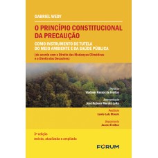 O PRINCÍPIO CONSTITUCIONAL DA PRECAUÇÃO COMO INSTRUMENTO DE TUTELA DO MEIO AMBIENTE E DA SAÚDE PÚBLICA: (DE ACORDO COM O DIREITO DAS MUDANÇAS CLIMÁTICAS E O DIREITO DOS DESASTRES)