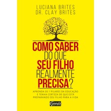 COMO SABER DO QUE SEU FILHO REALMENTE PRECISA? - APRENDA OS 7 PILARES DA EDUCAÇÃO E TENHA CERTEZA DE QUE ESTÁ PREPARANDO SEU FILHO PARA A VIDA