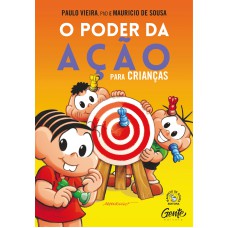 O PODER DA AÇÃO PARA CRIANÇAS: COMO APRENDER SOBRE AUTORRESPONSABILIDADE E PREPARAR SEUS FILHOS PARA UM VIDA FELIZ E COMPLETA