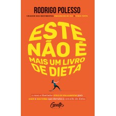 ESTE NÃO É MAIS UM LIVRO DE DIETA: O NOVO E LIBERTADOR ESTILO DE VIDA ALIMENTAR PARA SAÚDE E BOA FORMA QUE