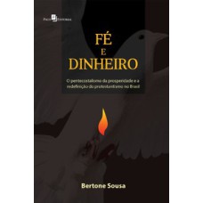 Fé e dinheiro: o pentecostalismo da prosperidade e a redefinição do protestantismo no Brasil