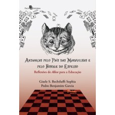 Andanças pelo país das maravilhas e pelo bosque do espelho: reflexões de Alice para a educação