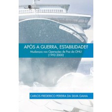 Após a guerra, estabilidade?: mudanças nas operações de paz da ONU (1992-2000)