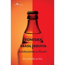 Fronteira Brasil/Bolívia: adolescentes e álcool