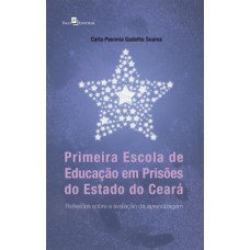 Primeira escola de educação em prisões do estado do Ceará: Reflexões sobre a avaliação da aprendizagem