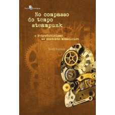 No compasso do tempo steampunk: o retrofuturismo no contexto brasileiro