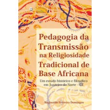 Pedagogia da transmissão na religiosidade tradicional de base africana: um estudo histórico e filosófico em Juazeiro do Norte-CE