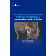 Postura corporal, equilíbrio postural e disfunção temporomandibular: Causas e consequências, tratamento e exercícios físicos