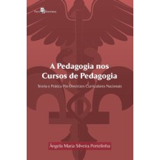 A pedagogia nos cursos de pedagogia: teoria e prática pós-diretrizes curriculares nacionais