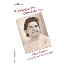 Pedagogia da convivência: Elza Freire: uma vida que faz educação