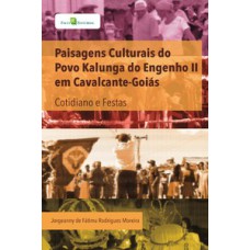 Paisagens culturais do povo Kalunga do Engenho II em Cavalcante-Goiás: cotidiano e festas