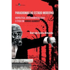 Paradigmas do Estado moderno: biopolítica, governamentalidade e ética em Giorgio Agamben