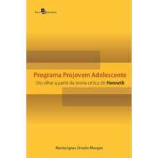 Programa Projovem Adolescente: um olhar a partir da teoria crítica de Honneth