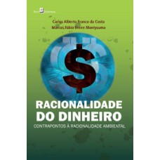 Racionalidade do dinheiro: contrapontos à racionalidade ambiental