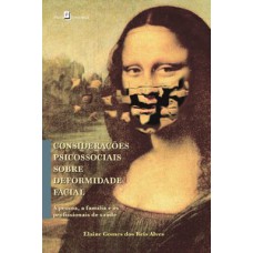 Considerações psicossociais sobre deformidade facial: a pessoa, a família e os profissionais de saúde