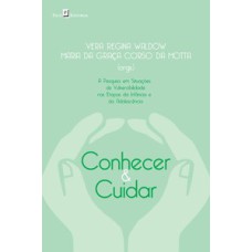 Conhecer & cuidar: a pesquisa em situações de vulnerabilidade nas etapas da infância e da adolescência