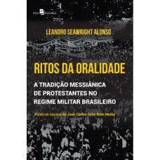 Ritos da oralidade: a tradição messiânica de protestantes no regime militar brasileiro