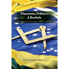 Maçonaria, política e liberdade: a loja maçônica América entre o império e a república