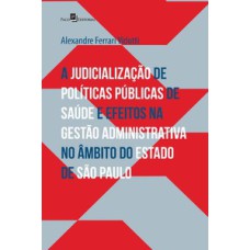 A judicialização de políticas públicas de saúde e efeitos na gestão administrativa no âmbito do estado de São Paulo