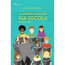 A musicalização na escola: guia teórico e prático