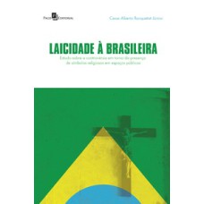 Laicidade à brasileira: estudo sobre a controvérsia em torno da presença de símbolos religiosos em espaços públicos