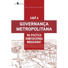 Cadê a governança metropolitana na política habitacional brasileira?: desafios, resistências e potencialidades no território metropolitano de Brasília