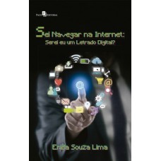 Sei navegar na internet: Serei eu um letrado digital?