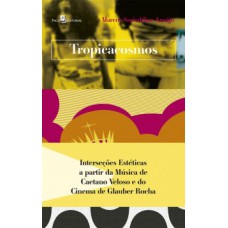 Tropicacosmos: Interseções estéticas a partir da música de Caetano Veloso e do cinema de Glauber Rocha